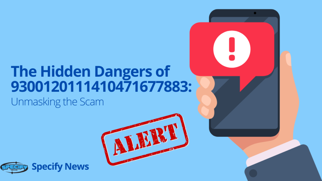 The Hidden Dangers of 9300120111410471677883: Unmasking the Scam