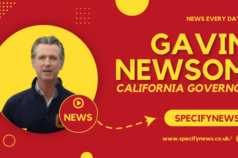 Gavin Newsom: California's Dynamic Governor